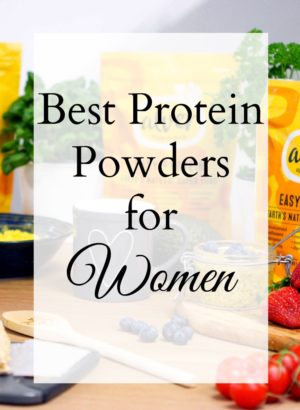 The Best Protein Powders For Women - A Fit Mom's Life