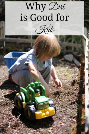 Why Dirt Is Good For Kids - A Fit Mom's Life